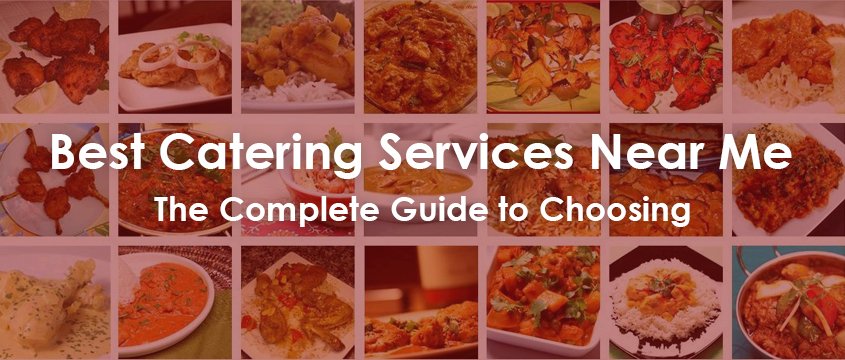 best catering services near me the complete guide to choosing