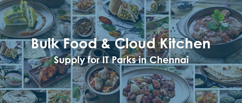 bulk food cloud kitchen supply for it parks in chennai