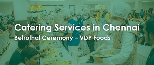 catering-services-in-chennai for betrothal ceremony vdp foods small