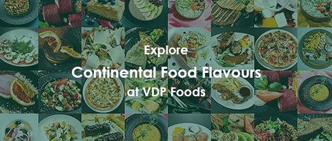 explore continental food flavours at vdp foods small