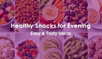 healthy snacks for evening easy tasty ideas small