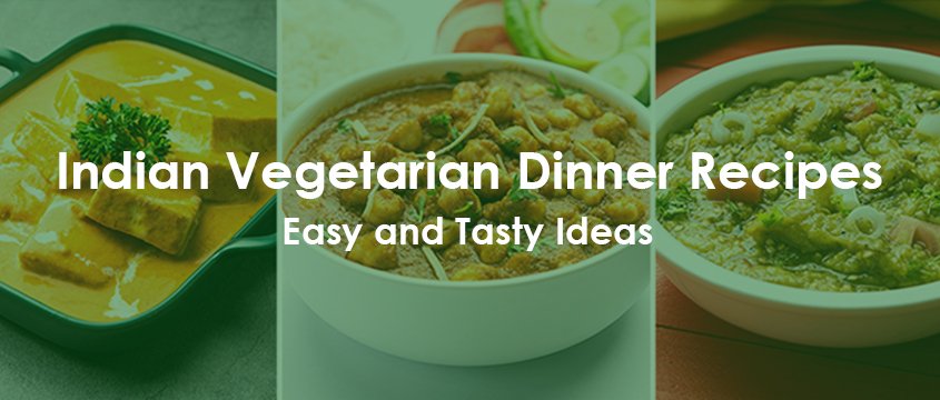 indian vegetarian dinner recipes
