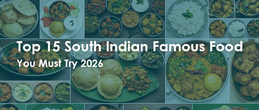 top 15 south indian famous food
