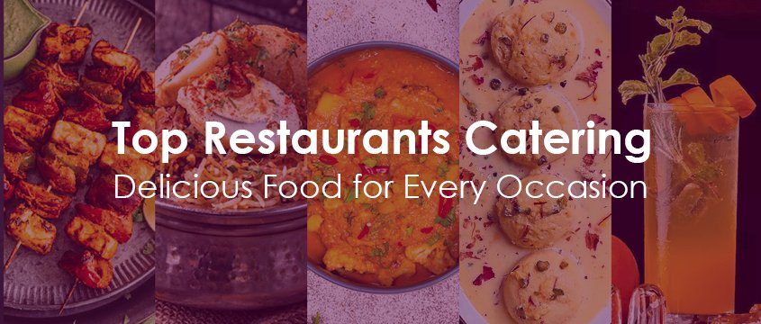 top-restaurants-catering delicious food for every occasion